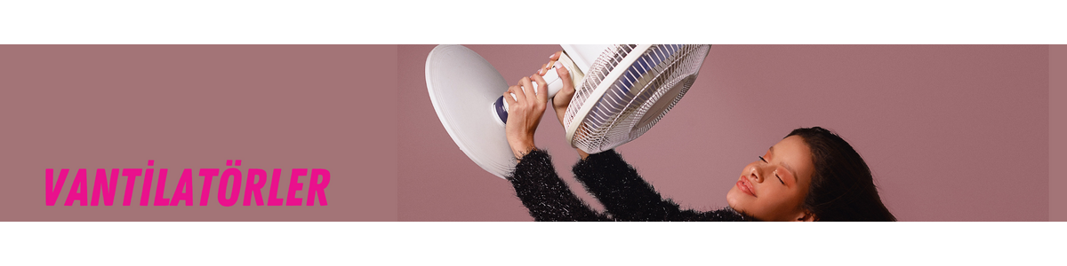 VANTİLATÖRLER